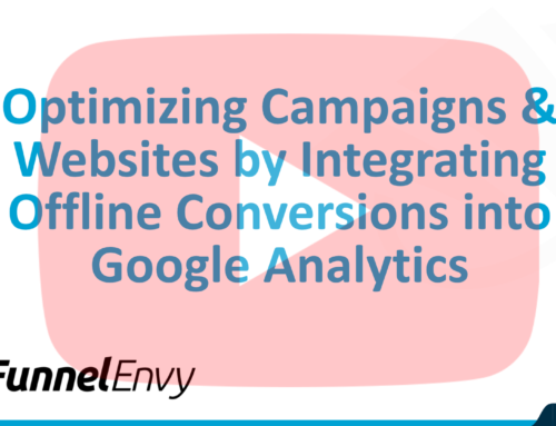Optimizing Campaigns & Websites by Integrating Offline Conversions into Google Analytics